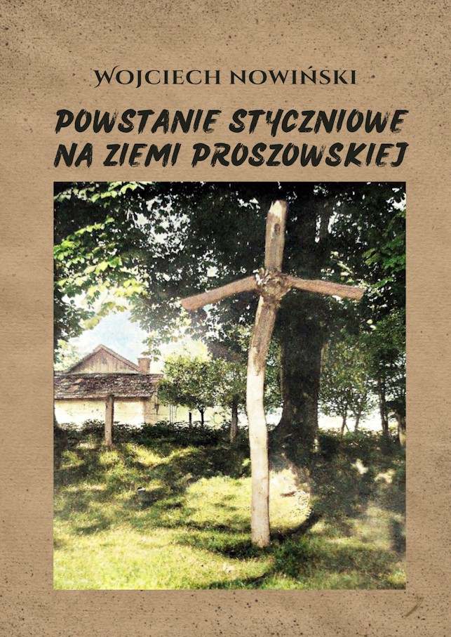 grafika drewnianego krzyża z podpisem wojciech nowiński powstanie styczniowe na ziemi proszowskiej